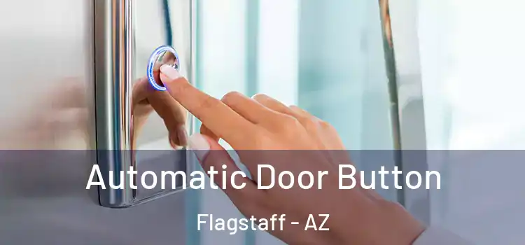 Automatic Door Button Flagstaff - AZ