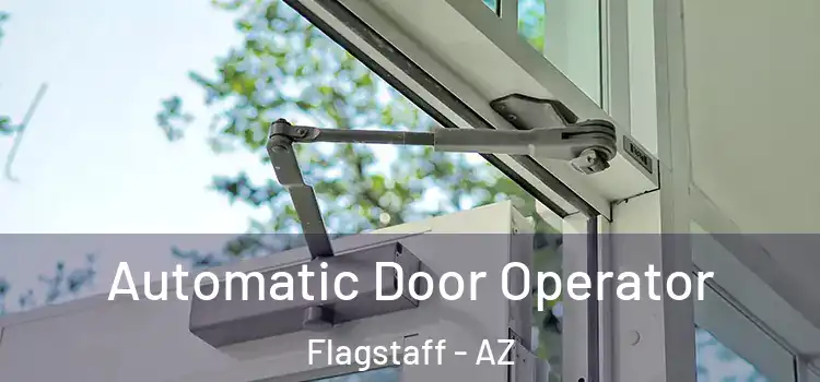 Automatic Door Operator Flagstaff - AZ