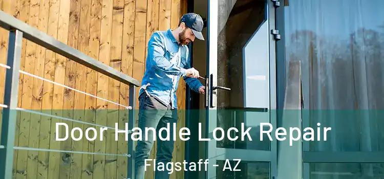 Door Handle Lock Repair Flagstaff - AZ