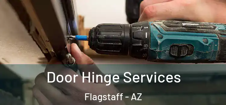Door Hinge Services Flagstaff - AZ