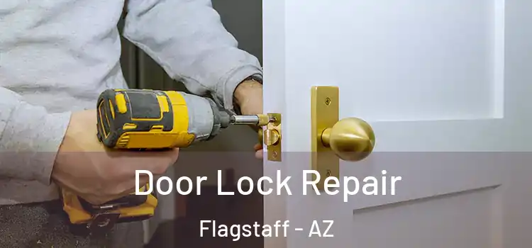 Door Lock Repair Flagstaff - AZ
