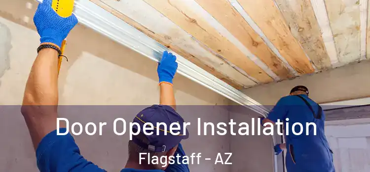 Door Opener Installation Flagstaff - AZ