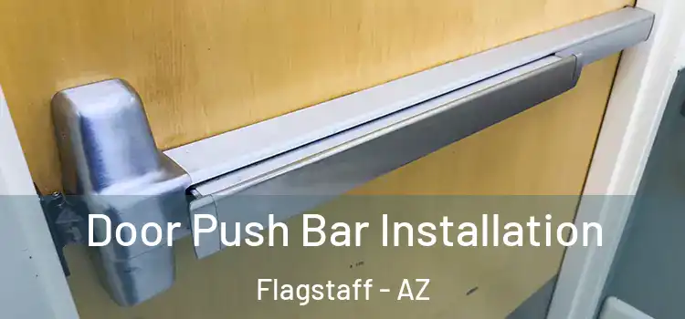Door Push Bar Installation Flagstaff - AZ