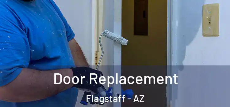 Door Replacement Flagstaff - AZ
