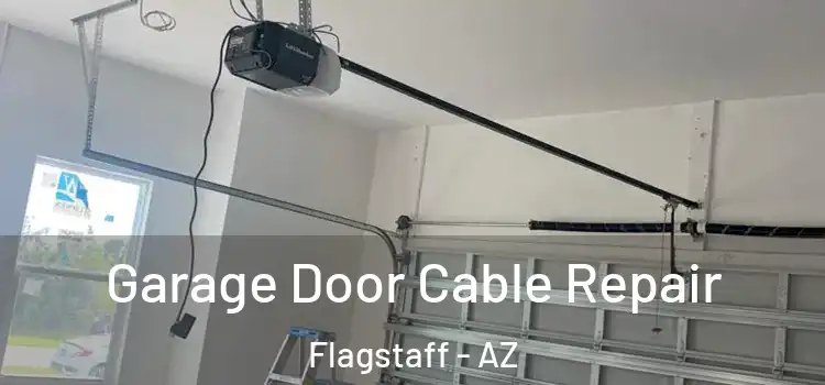  Garage Door Cable Repair Flagstaff - AZ
