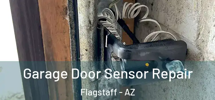 Garage Door Sensor Repair Flagstaff - AZ