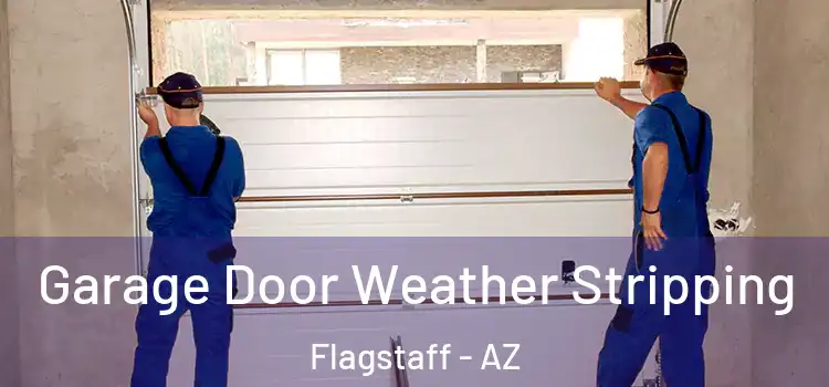  Garage Door Weather Stripping Flagstaff - AZ
