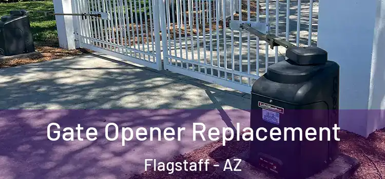 Gate Opener Replacement Flagstaff - AZ
