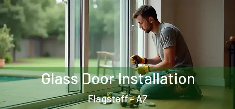 Glass Door Installation Flagstaff - AZ