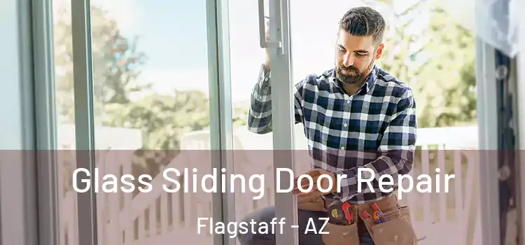 Glass Sliding Door Repair Flagstaff - AZ