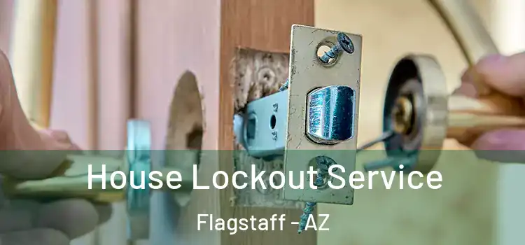 House Lockout Service Flagstaff - AZ