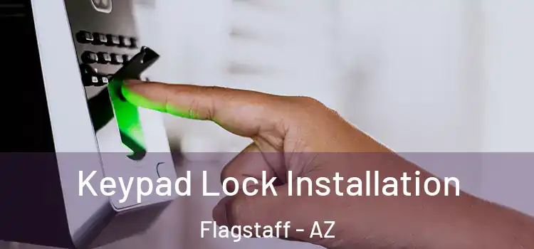 Keypad Lock Installation Flagstaff - AZ
