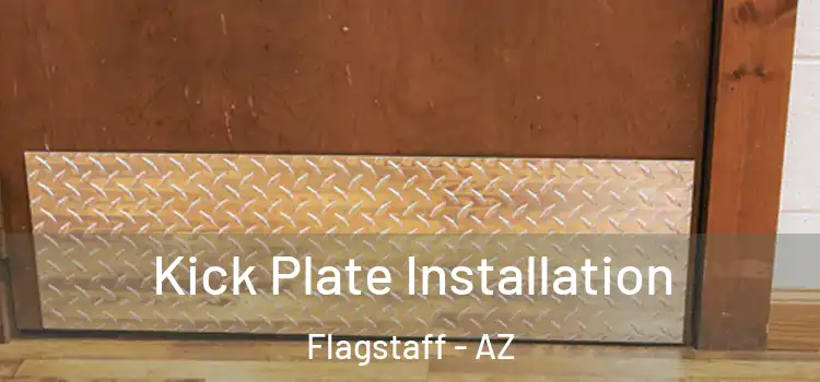 Kick Plate Installation Flagstaff - AZ