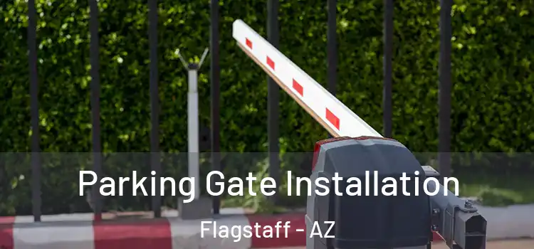 Parking Gate Installation Flagstaff - AZ