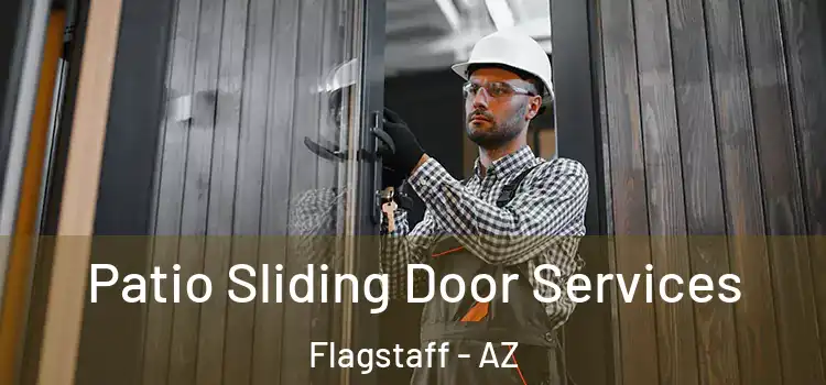 Patio Sliding Door Services Flagstaff - AZ