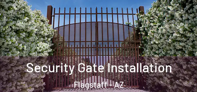 Security Gate Installation Flagstaff - AZ