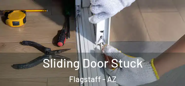 Sliding Door Stuck Flagstaff - AZ