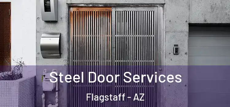 Steel Door Services Flagstaff - AZ