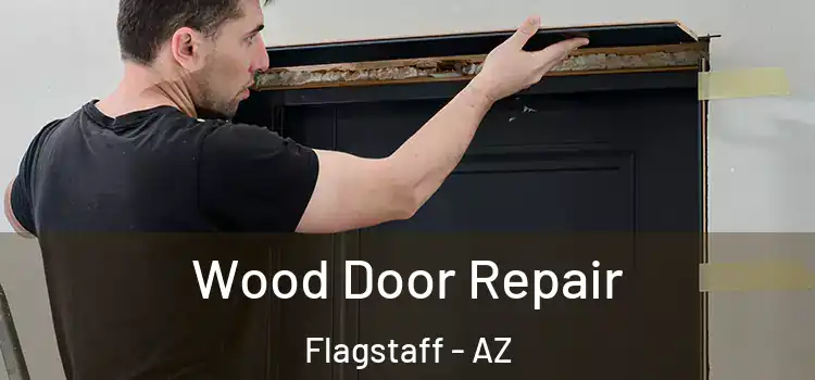Wood Door Repair Flagstaff - AZ